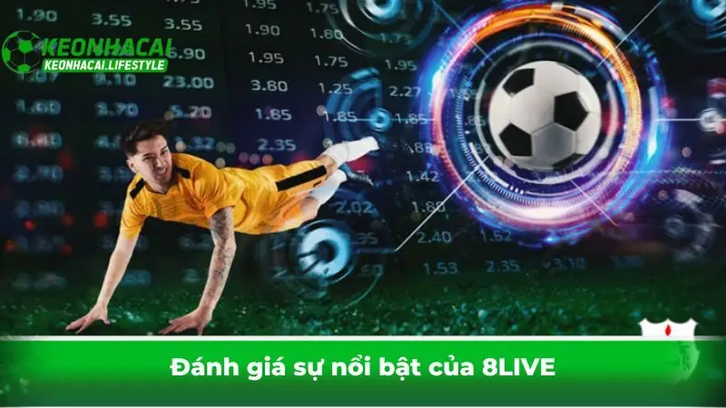 Đánh giá sự nổi bật của 8LIVE