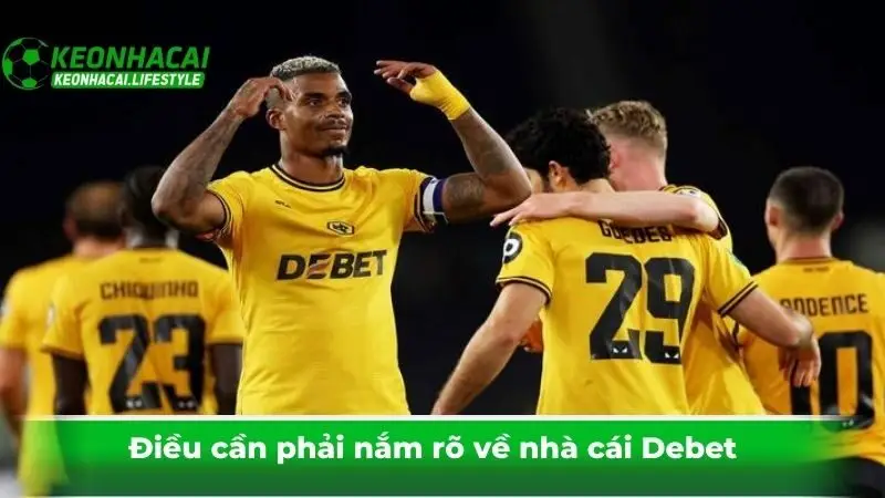 Điều cần phải nắm rõ về nhà cái Debet