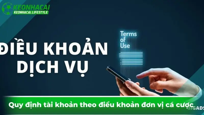 Quy định tài khoản theo điều khoản đơn vị cá cược