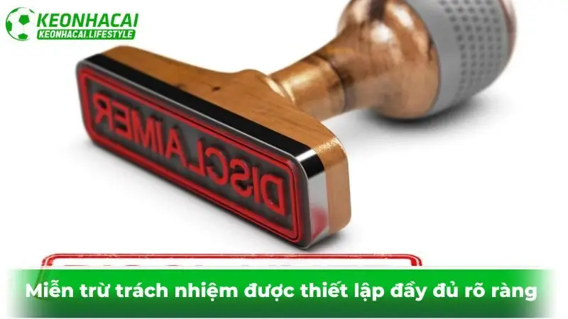 Miễn trừ trách nhiệm được thiết lập đầy đủ rõ ràng