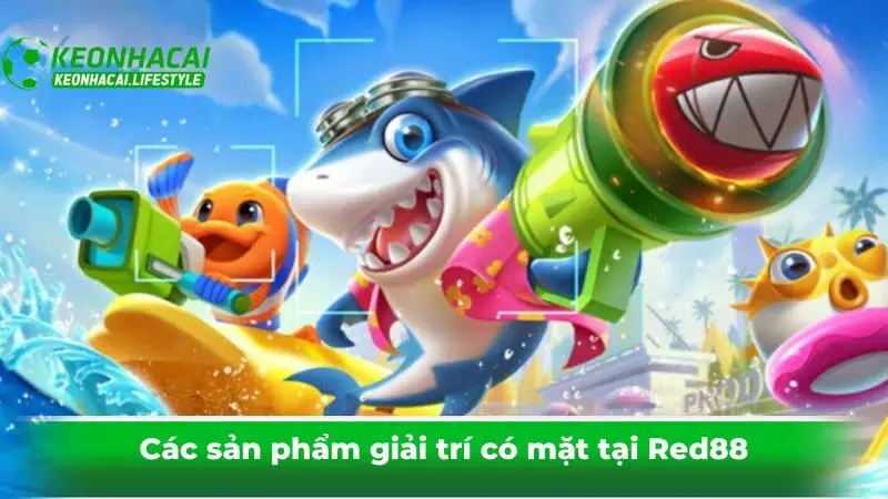 Các sản phẩm giải trí có mặt tại Red88