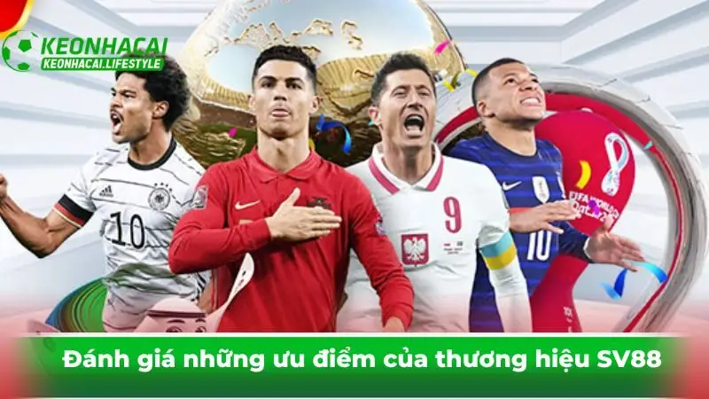 Đánh giá những ưu điểm của thương hiệu SV88